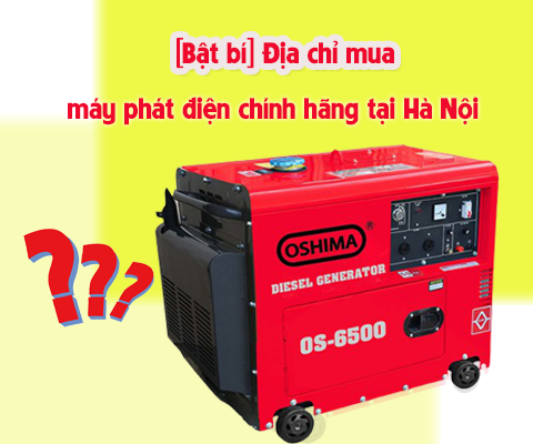 Địa chỉ mua máy phát điện chính hãng tại Hà Nội